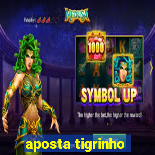 aposta tigrinho